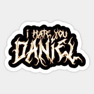 I hate you Daniel. Sticker